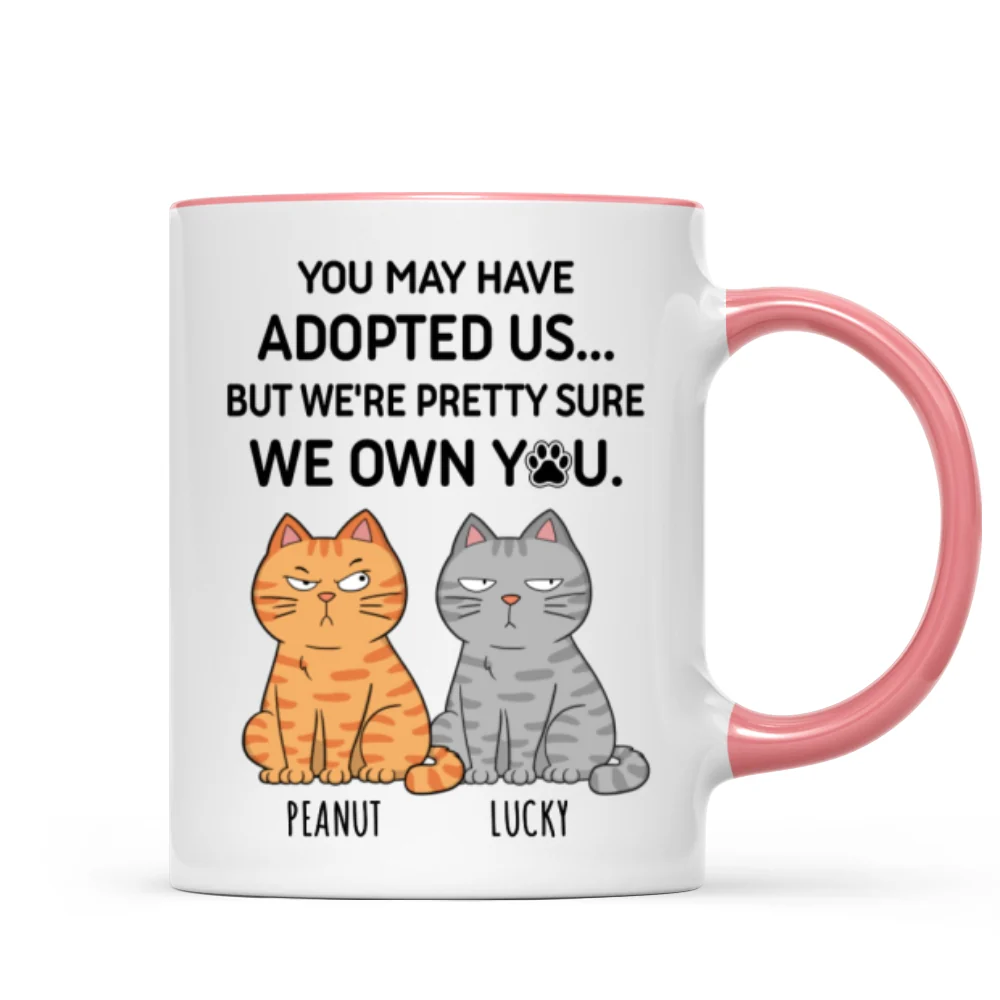 You May Have Adopted Me But Pretty Sure I Own You, Funny Personalized Ceramic Mug For Pet Lovers, Gift For Him, Gift For Her - Image 12