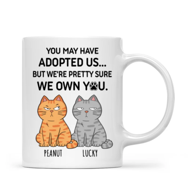 You May Have Adopted Me But Pretty Sure I Own You, Funny Personalized Ceramic Mug For Pet Lovers, Gift For Him, Gift For Her - Image 7