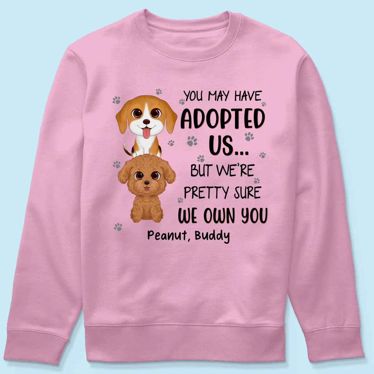 You May Have Adopted Us But We Own You Funny Gift For Dog Lover Personalized Shirt - Image 21