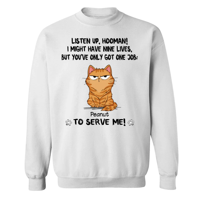 You Only Have One Job Hooman Funny Cat Expression Personalized Shirt - Image 17