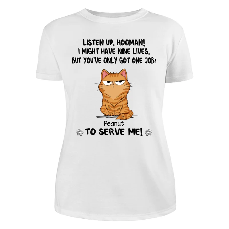 You Only Have One Job Hooman Funny Cat Expression Personalized Shirt - Image 9