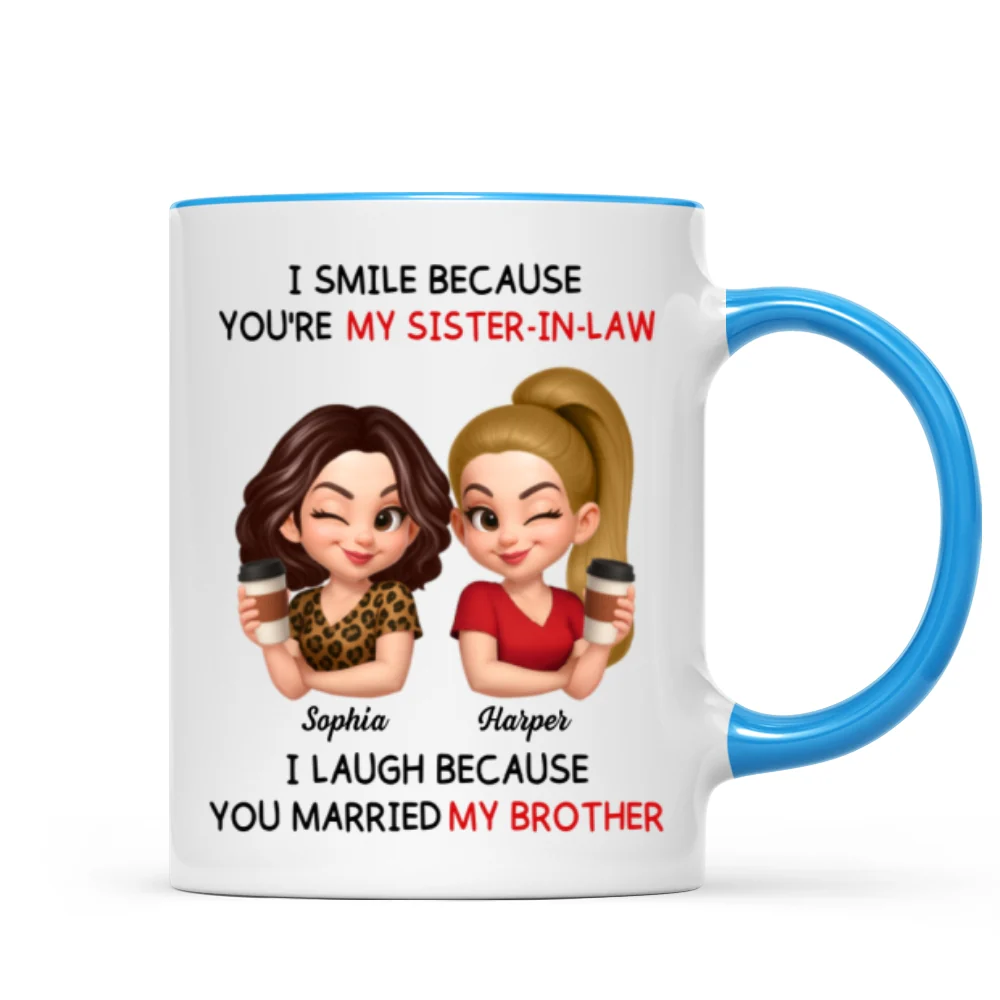 You're My Sister-In-Law I Laugh Because You Married My Brother - Personalized Mug - Funny Gift For Sister-In-Law - Image 11