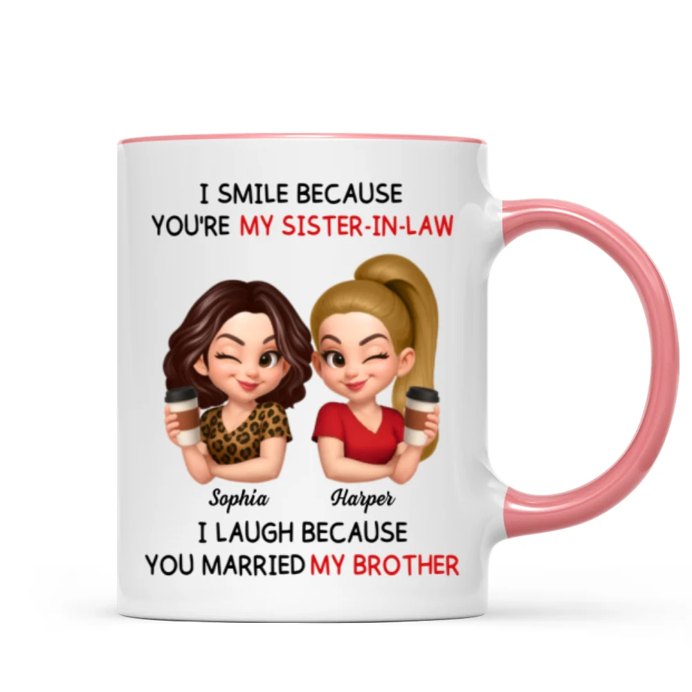 You're My Sister-In-Law I Laugh Because You Married My Brother - Personalized Mug - Funny Gift For Sister-In-Law - Image 12