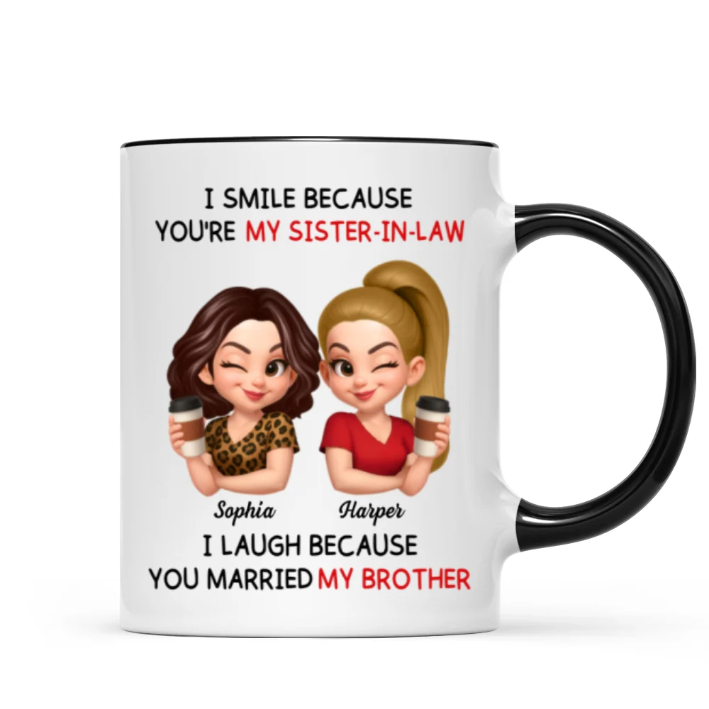 You're My Sister-In-Law I Laugh Because You Married My Brother - Personalized Mug - Funny Gift For Sister-In-Law - Image 8