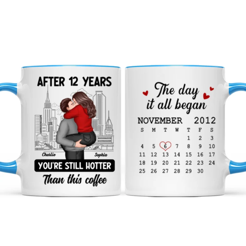 You're Still Hotter Than This Coffee Calendar Anniversary Gift For Couple Gift Personalized Mug - Image 13