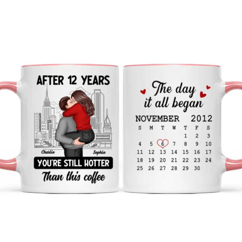 You're Still Hotter Than This Coffee Calendar Anniversary Gift For Couple Gift Personalized Mug - Image 14