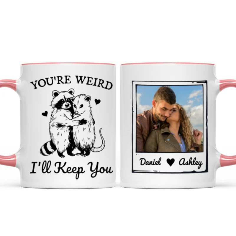You're Weird I'll Keep You Funny Gift For Besties Personalized Mug - Image 14