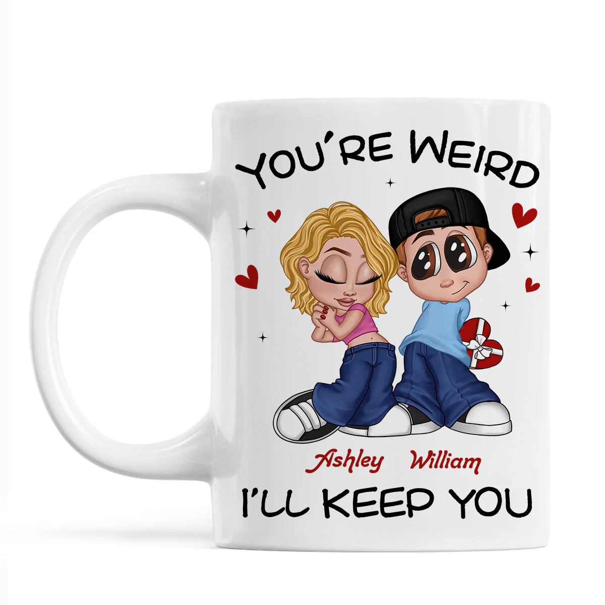 You're Weird I'll Keep You Funny Gift For Her Gift For Him Personalized Mug - Image 4