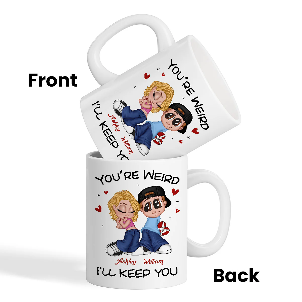 You're Weird I'll Keep You Funny Gift For Her Gift For Him Personalized Mug - Image 5